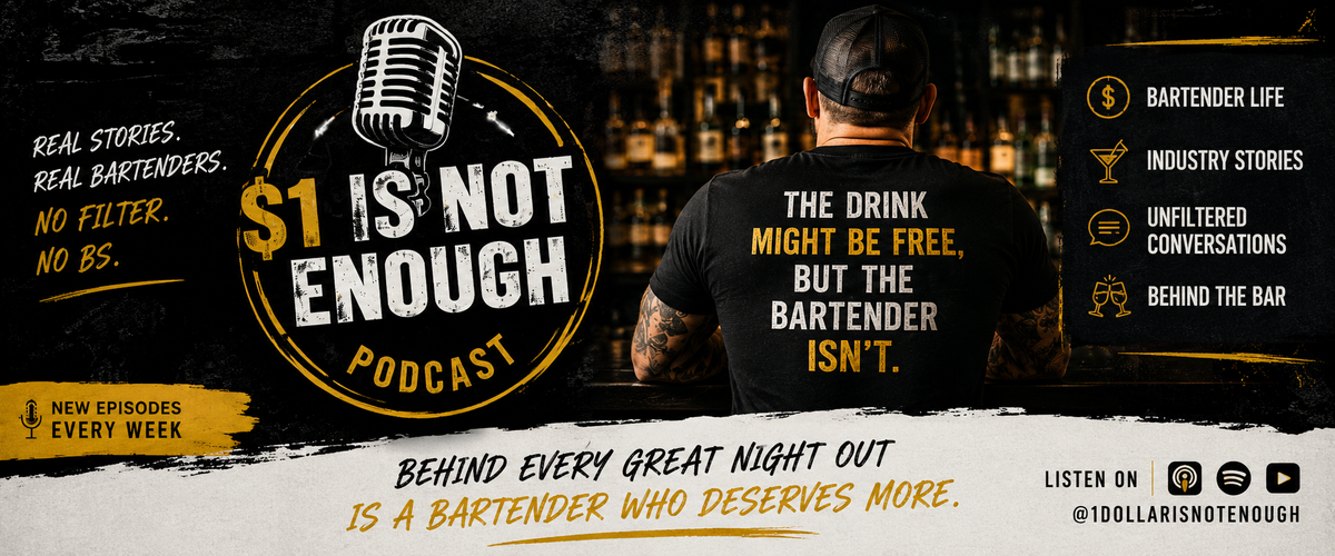Promotional graphic for the '$1 IS NOT ENOUGH' podcast, featuring a man from behind wearing a black t-shirt with the slogan 'THE DRINK MIGHT BE FREE, BUT THE BARTENDER ISN'T.' on a dark bar background.